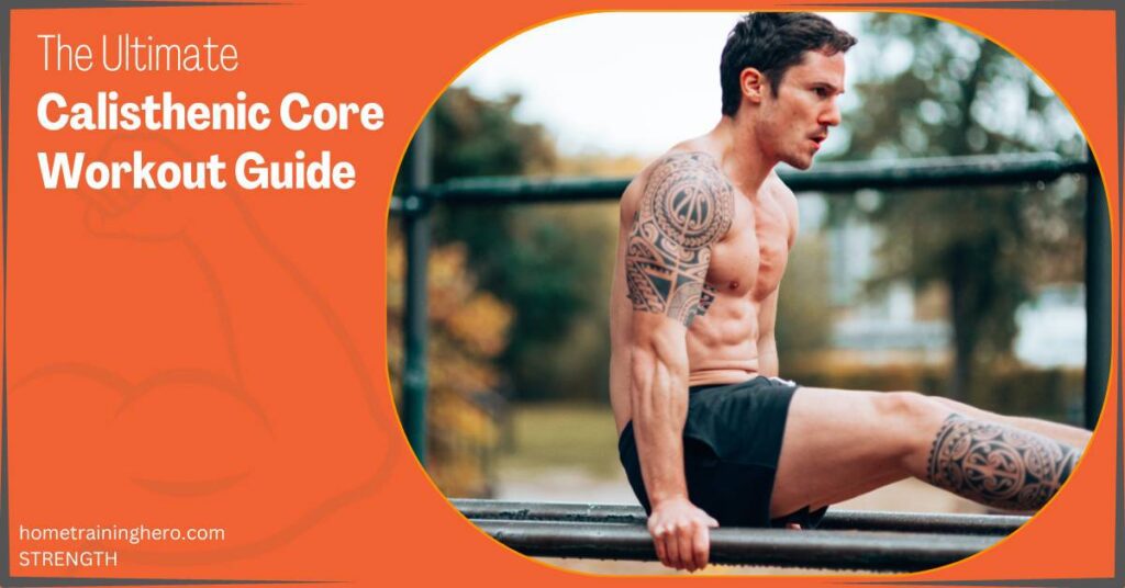 The Ultimate Calisthenic Core Workout Guide (2023)